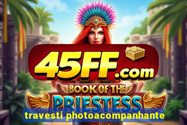 travesti photoacompanhante